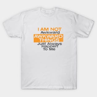 I Am Not Awkward T-Shirt